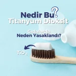 Titanyum dioksit gıdalarda neden yasaklandı?